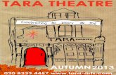 TARA THEATRE - Tara-Artstara-arts.com/media/files/Tara Theatre Autumn 2013 Brochure.pdf · The Tara Theatre Foyer is now open Monday - Friday ... MUSIC CHILDREN SEPTEMBER ... TRIANGLE