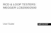 MEGGER LCB2000/2500 RCD & LOOP TESTERS · from MEGGER products. Every instrument is designed ... Test leads, probes and crocodile clips must be in good order, clean and with no broken