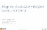 Bridge the cloud divide with hybrid business intelligencenellisconsultingllc.com/Resources/SPTechConSF2016Slides/Dec 5... · Bridge the cloud divide with hybrid business intelligence