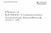 Phase 3 KUMEC Community Teaching Handbook 2017 … · KUMEC Teaching Handbook 2017-2018 ... At the weekly grand rounds 12-16 students present patients they have clerked during the