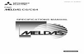MELDAS C6/C64 SPECIFICATIONS MANUAL - Mitsubishi Electric · Introduction This manual describes the specifications of MELDAS C6/C64. To safely use this CNC unit, thoroughly study