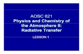 Physics and Chemistry of the Atmosphere II: Radiative ...zli/AOSC621/Lesson1-1 Introduction 2012.pdf · the Atmosphere II: Radiative TransferRadiative Transfer ... • In addition