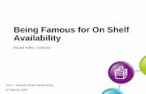 Being Famous for On Shelf Availability - Aricia · Being Famous for On Shelf Availability Daniel Adler, Unilever CILT – Supply Chain Networking ... Source: Retail OOS A Worldwide