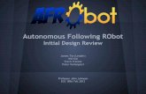 Autonomous Following RObot Initial Design Revie · Autonomous Following RObot Initial Design ... Professor John Johnson ECE 189A Fall 2012. Initial Design Review: Project Description
