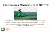 Decentralized Management of MDR TB - AWACCawacc.org/2014/ppt2015/CAPRISA Presentations/Decentralization of... · Decentralized Management of MDR TB by ... (SOP: EThekwini DR TB 1)