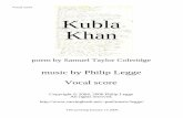Vocal score Kubla Khan - cpdl.org · Samuel Taylor Coleridge, 1798 (Or, a vision in a dream. A fragment) Kubla Khan In Xanadu did Kubla Khan A stately pleasure-dome …