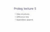Prolog lecture 5 - cl.cam.ac.uk · – Represent our original list as the difference between ... Difference List Append A Prolog syntax for the first list is [1,2,3|A] 1 :: ( 2 ::