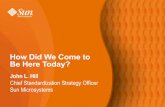How Did We Come to Be Here Today? - standards … · 1 John L. Hill Chief Standardization Strategy Officer Sun Microsystems How Did We Come to Be Here Today?