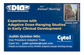 Experience with Adaptive Dose-Ranging Studies in … · Experience with Adaptive Dose-Ranging Studies in Early Clinical Development Judith Quinlan MSc ... Our objective • To bring