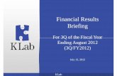 For 3Q of the Fiscal Year Ending August 2012 …pdf.irpocket.com/C3656/XN1V/BvNA/rr9l.pdf-2-This document has been prepared solely for the purpose of providing information on the Company’s