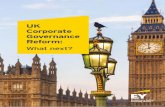 UK Corporate Governance Reform - ey.com · UK Corporate Governance Reform: What next? Contents The background and context to the Green Paper 4 So what might we expect and when might