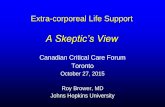 A Skeptic’s View - Critical Care Canada · A Skeptic’s View Canadian Critical Care Forum ... • Strong rationale –buy time for treatment and healing ... impaired gas exchange