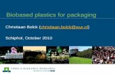 Christiaan Bolck (christiaan.bolck@wur.nl) Schiphol ... · Biotechnology (enzyme catalysis ... Organic chemistry and catalysis on carbohydrates and fatty acids ... Title: Bioplastics: