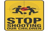 STOP SHOOTING OUR CHILDREN - gaia.adage.comgaia.adage.com/images/bin/pdf/STOP_2_KIDS_DANA_YEE_3.pdf · STOP SHOOTING OUR CHILDREN . Title: STOP_2_KIDS_DANA_YEE_3.jpg Created Date: