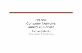 CS 552 Computer Networks Quality Of Servicermartin/teaching/fall04/cs552/lectures/qos.pdf · CS 552 Computer Networks Quality Of Service ... –Admission control based on worst-case