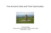 The Ancient Celts and Their Spirituality · The Ancient Celts and Their Spirituality ... T ribal in the way that Native American societies are. ... O ne of the four major Welsh Mythology