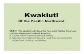 Of the Pacific Northwest - Henry County Schools / … · Kwakiutl Of the Pacific Northwest SS4H1 The student will describe how early Native American cultures developed in North America.