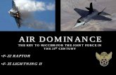 AIR DOMINANCE - Air Force Associationsecure.afa.org/grl/PDFs/F-22--JSF_Brief_09.pdf · •The F-22 will ensure air dominance in the dynamic ... General Barry McCaffrey, US Army ...