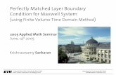 Perfectly Matched Layer Boundary Condition for Maxwell Systemhiptmair/Seminars/ABC/slides/Krish.pdf · Perfectly Matched Layer Boundary Condition for Maxwell System ... Maxwell system