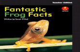 Teacher Edition Fantastic - Alpha Literacy te frog facts.pdf · Text highlights • Question and answer book about frogs • Photographic sequence shows the frog’s life ... a report