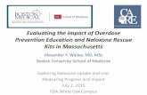 Presentation: Evaluating the Impact of Overdose … · Prevention Education and Naloxone Rescue Kits in Massachusetts Alexander Y. Walley, MD, MSc Boston University School of Medicine
