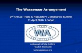 The Wassenaar Arrangement - c-parity.com · Ambassador Philip Griffiths Head of Secretariat The Wassenaar Arrangement 2nd Annual Trade & Regulatory Compliance Summit 21 April 2016,