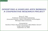 DENSIFYING & HANDLING AFEX BIOMASS: A COOPERATIVE RESEARCH ... · DENSIFYING & HANDLING AFEX BIOMASS: A COOPERATIVE RESEARCH PROJECT Bruce E. Dale Professor of Chemical Engineering.