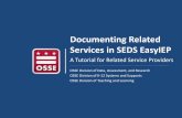 Documenting Related Services in SEDS EasyIEP · • Captures details ... Ensure this service is prescribed on the student’s current finalized IEP. 2. Ensure this student ... will