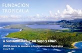 A Sustainable Tourism Supply Chaincf.cdn.unwto.org/sites/all/files/docpdf/unwtoawards-fundacion... · A Sustainable Tourism Supply Chain UNWTO Awards for Innovation in Non-Governmental