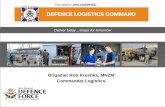 Brigadier Rob Krushka, MNZM Commander Logistics · Brigadier Rob Krushka, MNZM Commander Logistics ... Shared Services Group Commercial ... Strategy & Business Process