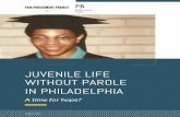 JUVENILE LIFE WITHOUT PAROLE IN PHILADELPHIAfairpunishment.org/wp-content/uploads/2016/03/FPP_JLWOP... · JUVENILE LIFE WITHOUT PAROLE IN PHILADELPHIA ... without parole for youth