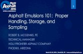 Asphalt Emulsions 101: Proper Handling, Storage, and … · Handling Rules of Thumb Source: Asphalt Institute Product to Asphalt C/B, Heavy Cationic Anionic Crude Other be Loaded