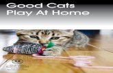 Good Cats Play At Homegoodcatsa.com/media/.../GoodCatsAtHome.pdf · Good Cats Play At Home. ... within our community that cat owners should confine their pets within their property.