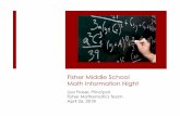 Fisher Middle School Math Information Night - …€¦ · Fisher Middle School Math Information Night Lisa Fraser, Principal Fisher Mathematics Team April 26, 2018