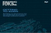 GETTING TO EDEN - fishingfuture.org · the gods-+ eden an ideal future empty nets ... getting to eden / fish requirements in 2030: a quantitative picture of global fish needs approaches