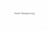 Nash Bargaining - Stanford Universityniederle/Nash Bargaining.pdf · with a prompt asking whether you wanted to edit it or transmit it to your bargaining partner. ... get up and leave