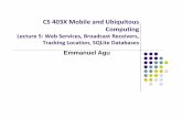 CS 403X Mobile and Ubiquitous Computing - WPIweb.cs.wpi.edu/~emmanuel/courses/cs403x/D15/slides/lecture05.pdf · CS 403X Mobile and Ubiquitous Computing ... Global Positioning System