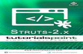 Struts 2 - Tutorials Point · Struts 2 is one of the best web frameworks and being highly used for the development of Rich Internet Applications (RIA). Struts 2 5 Our first task is