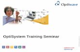 OptiSystem Training Seminar - optiwave.jpoptiwave.jp/home/download/OJO5102/temp/OptiSystem... · OptiSystem Training Seminar. 22 ... SONET/SDH rings, CWDM, DWDM, PON, Cable, ... Tools/Report/Help