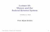 Lecture 10: Money and the Federal Reserve Systemwbrooks/Lecture10.pdf · Money and the Federal Reserve System . October 11, 2016 . Prof. Wyatt Brooks . ... To reduce money supply