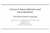 Lecture 9: Dense Matrices and Decomposition · 2018-04-30 · Lecture 9: Dense Matrices and Decomposition 1 CSCE 569 Parallel Computing Department of Computer Science and Engineering