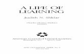 A LIFE OF LEARNING - American Council of Learned … · alike, Judith Shklar has also served as the Pitt Professor of American History and Institutions at Cambridge University. Professor