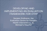 DEVELOPING AND IMPLEMENTING AN EVALUATION FRAMEWORK … · DEVELOPING AND IMPLEMENTING AN EVALUATION FRAMEWORK FOR DTFP Sanjeev Sridharan, the Evaluation Centre for Complex ... substance