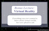 Bonus Lecture: Virtual Reality - cl.cam.ac.ukBonus Lecture... · 2 “Cyberspace. A consensual ... Immersion is the art and technology of surrounding ... Design your UI to reduce