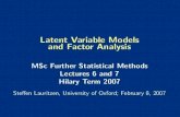 Latent Variable Models and Factor Analysis - …steffen/teaching/fsmHT07/fsm607c.pdf · Latent Variable Models and Factor Analysis MSc Further Statistical Methods Lectures 6 and 7