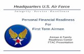 Personal Financial Readiness For First Term Airmenmoodyaandfrc.com/wp-content/uploads/2015/07/FTAC-Slides.pdf · Personal Financial Readiness For First Term Airmen . ... Understand