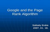 Google and the Page Rank Algorithm - Babeș-Bolyai …csatol/mach_learn/bemutato/SzekelyEndre... · Google Search Engine ... PageRank™ values Tips for raising your website’s PageRank