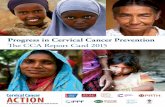 Progress in Cervical Cancer Prevention · PROGRESS IN CERVICAL CANCER PREVENTION: THE CCA REPORT CARD 2015 3. A New Era for Cervical Cancer Prevention. FOREWORD. W. e live in an extraordinary