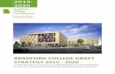 Bradford college Draft strategy 2015 – 2020] · 2014-06-13 · BRADFORD COLLEGE DRAFT STRATEGY 2015 - 2020 ... expand our intake of HE and FE students in line with student and employer