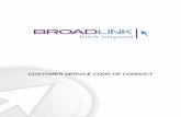 CUSTOMER SERVICE CODE OF CONDUCT - Broadlink · The Price list of the Services is ... is important that you read your contract before signing ... Should you not be satisfied with